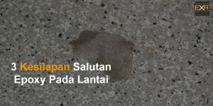 Read more about the article 3 Perkara Yang Akan Terjadi Jika Anda Tidak Mengikut Nisbah Campuran Epoxy Yang Betul